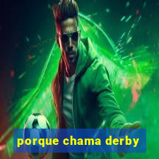 porque chama derby